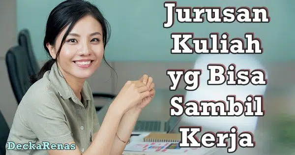 Jurusan Kuliah yang Bisa Sambil Kerja