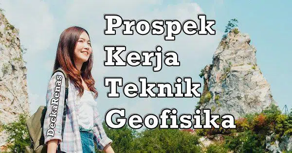 Prospek Kerja Teknik Geofisika