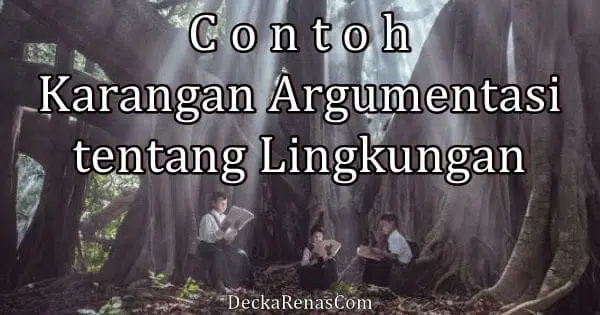 contoh karangan argumentasi tentang lingkungan