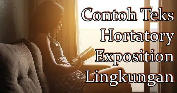 Contoh Hortatory Exposition tentang Lingkungan
