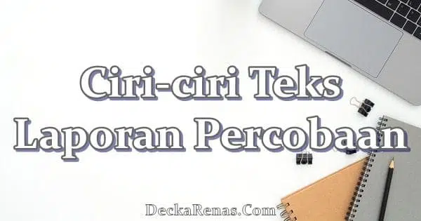 Ciri ciri Teks Laporan Percobaan