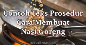 2 Contoh Teks Prosedur Cara Membuat Nasi Goreng yang Enak