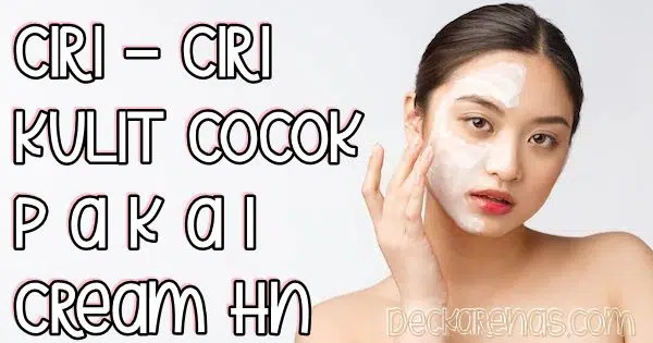 Ciri-ciri Kulit Cocok Menggunakan Cream HN Hetty Nugrahati
