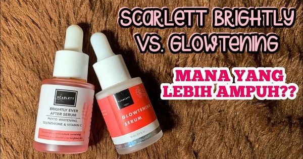 Perbedaan Serum Scarlett Brightly dan Glowing scarlett Glowtening