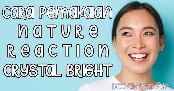 cara pemakaian nature reaction crystal bright serum yang efektif