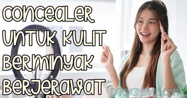 concealer untuk kulit berminyak dan berjerawat recommended terbaik 2023 murah dibawah 50 ribu