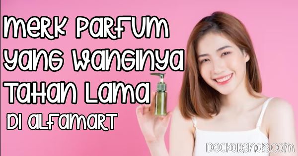 Merk Parfum Wanita yang Wanginya Tahan Lama di Alfamart