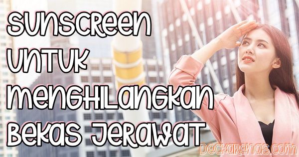 Sunscreen untuk Menghilangkan Bekas Jerawat
