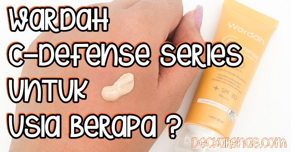 Wardah C-Defense Series untuk Usia Berapa