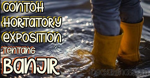 contoh hortatory exposition tentang banjir hujan deras