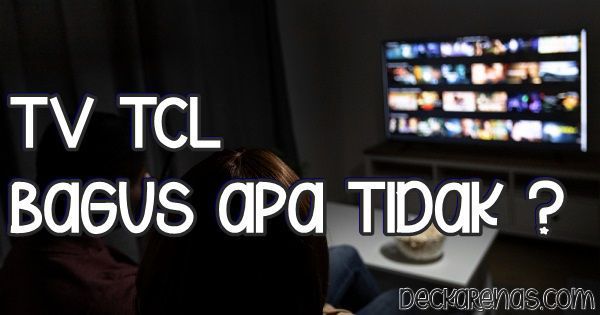 TV TCL Bagus atau Tidak