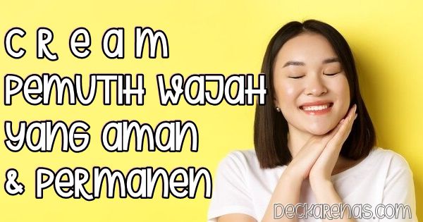 cream pemutih wajah yang aman dan permanen untuk remaja