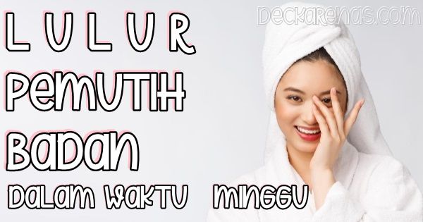 lulur pemutih badan dalam waktu 1 minggu
