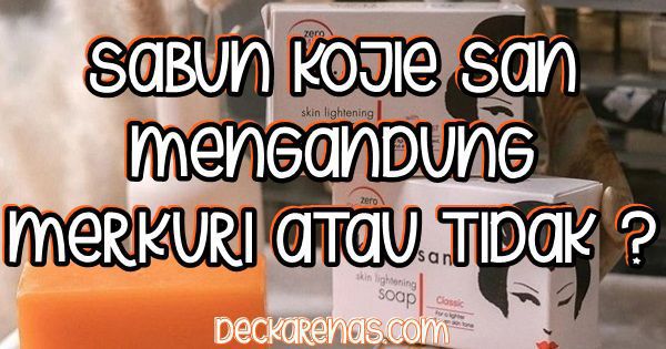 Sabun Kojie San Mengandung Merkuri atau Tidak