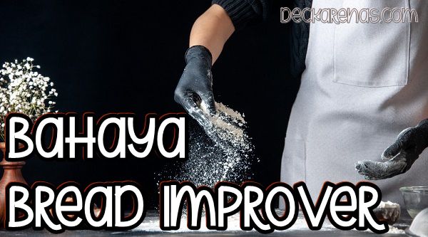 bahaya bread improver