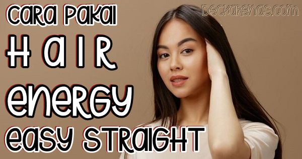 Cara Pakai Makarizo Hair Energy Easy Straight mild medium strong yang efektif benar tepat