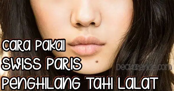 cara pakai swiss paris penghilang tahi lalat yang benar