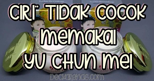 Ciri-ciri Tidak Cocok Memakai Yu Chun Mei