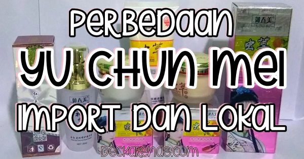 Perbedaan Yu Chun Mei Import dan Lokal