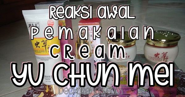 Reaksi Awal Pemakaian Cream Yu Chun Mei