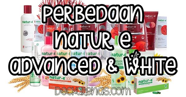Perbedaan Natur E Advanced dan Natur E White