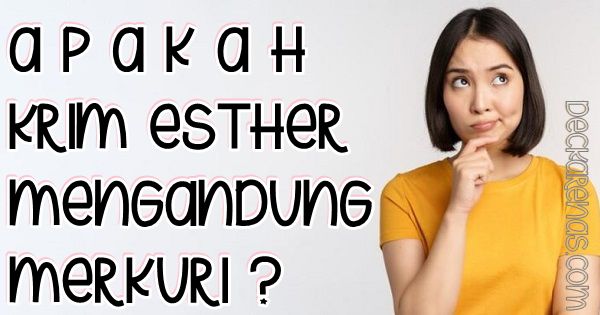 apakah krim esther mengandung merkuri hydroquinon