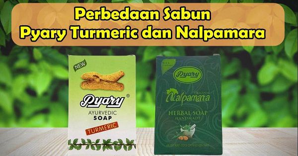 Perbedaan Sabun Pyary Turmeric dan Nalpamara